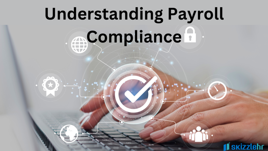 Understanding Payroll Compliance SkizzleHR