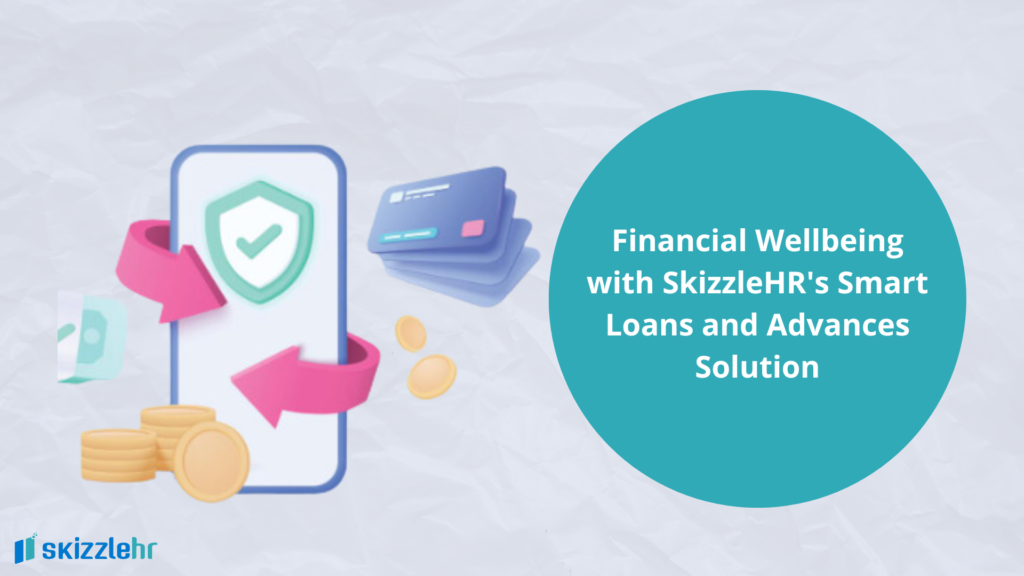 SkizzleHR’s Employee Loan Management System Ensures Financial Well-Being  