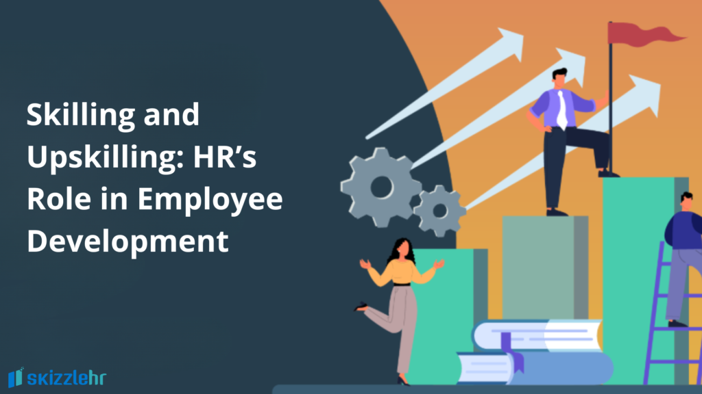 Skilling and Upskilling: HR’s Role in Employee Development