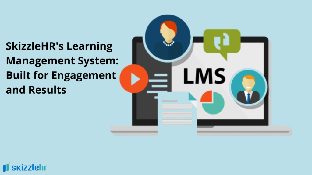 SkizzleHR’s Learning Management System: Built for Engagement and Results 