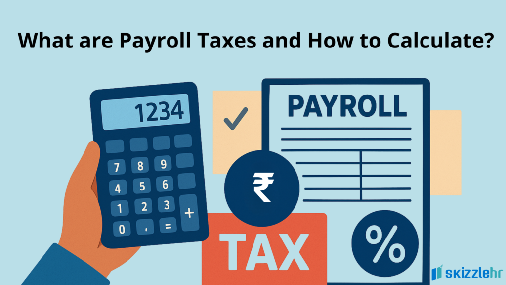 What are Payroll Taxes and How to Calculate? 
