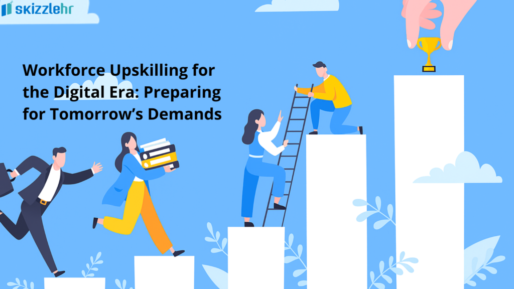 Workforce Upskilling for the Digital Era: Preparing for Tomorrow’s Demands 