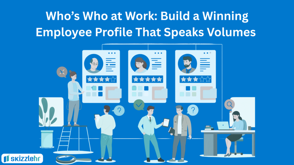 Who’s Who at Work: Build a Winning Employee Profile That Speaks Volumes 