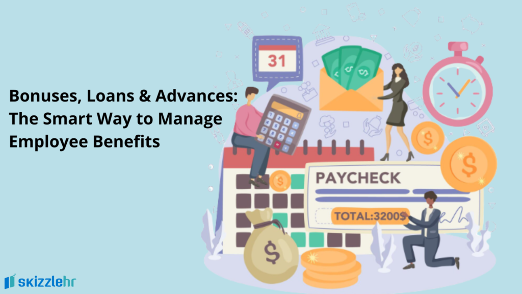 Bonuses, Loans & Advances: The Smart Way to Manage Employee Benefits 
