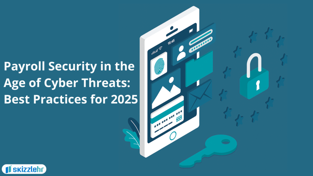 Payroll Security in the Age of Cyber Threats: Best Practices for 2025 