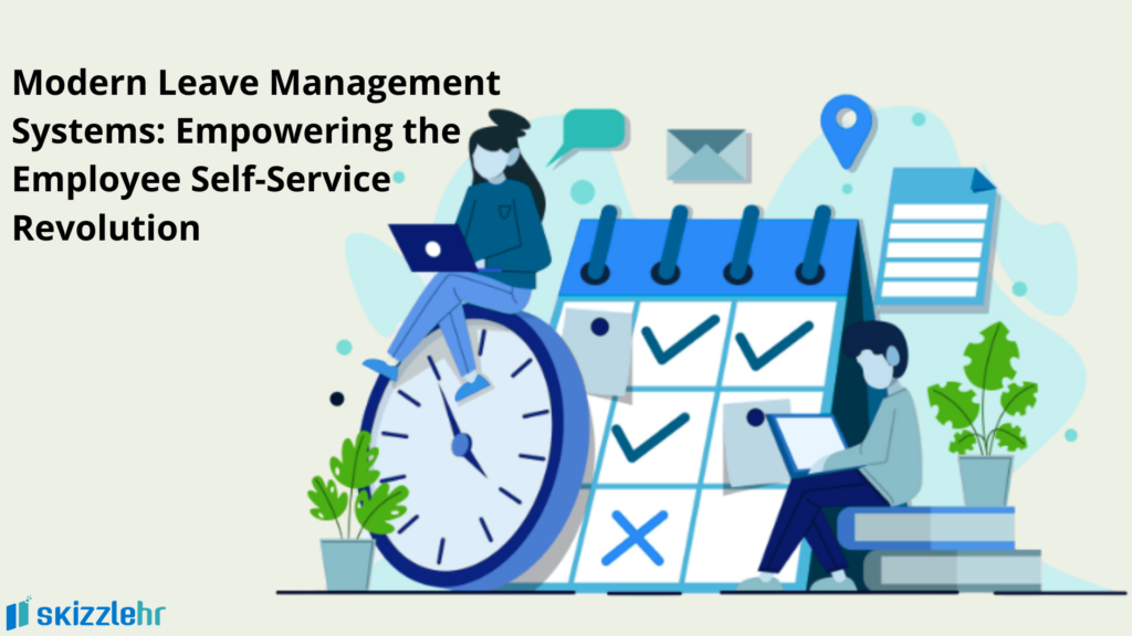 Modern Leave Management Systems: Empowering the Employee Self-Service Revolution 