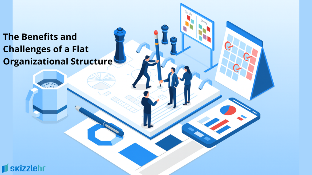 The Benefits and Challenges of a Flat Organizational Structure 