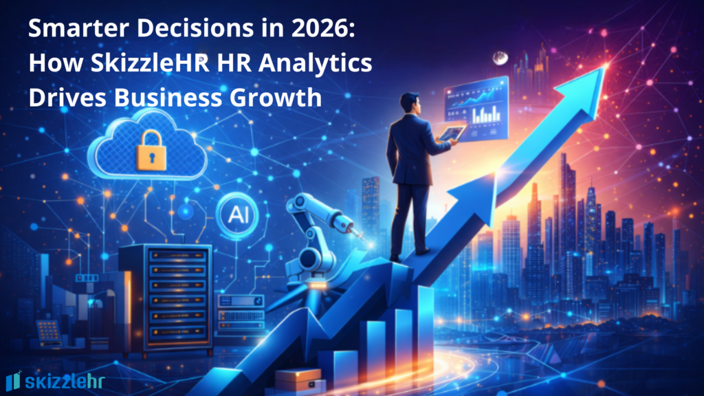Smarter Decisions in 2026: How SkizzleHR HR Analytics Drives Business Growth 
