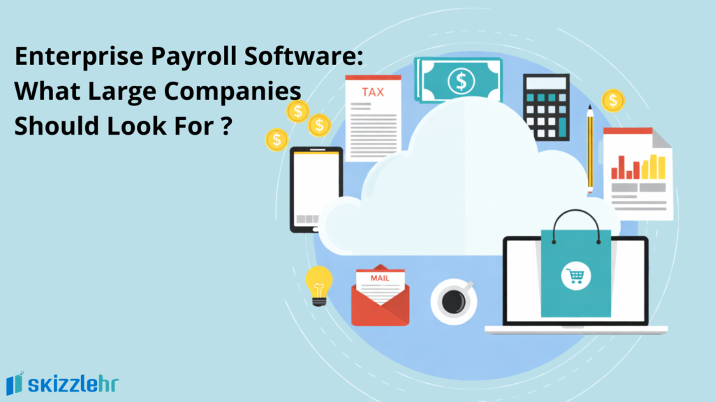 Enterprise Payroll Software: What Large Companies Should Look For 