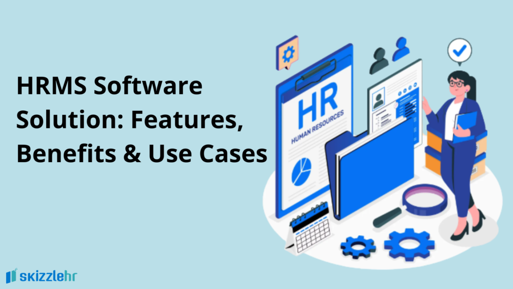 HRMS Software Solution: Features, Benefits & Use Cases