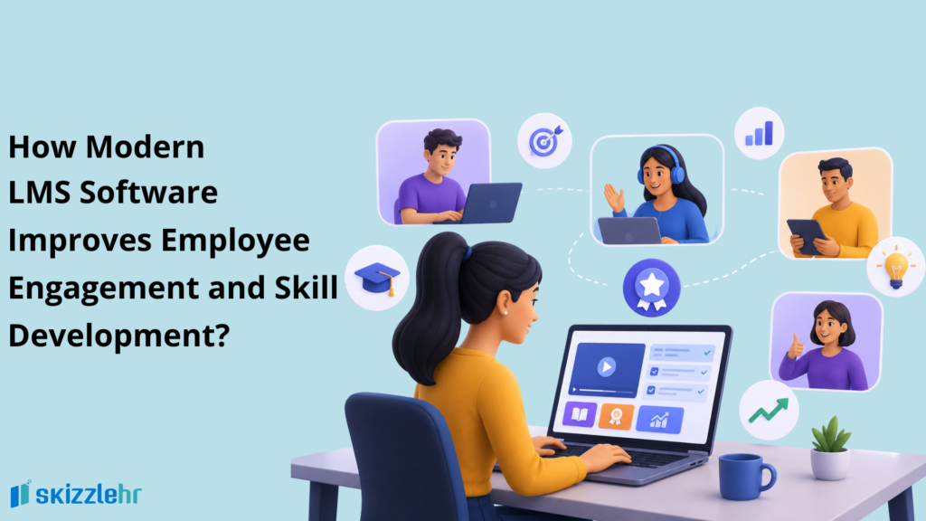 How Modern LMS Software Improves Employee Engagement and Skill Development?