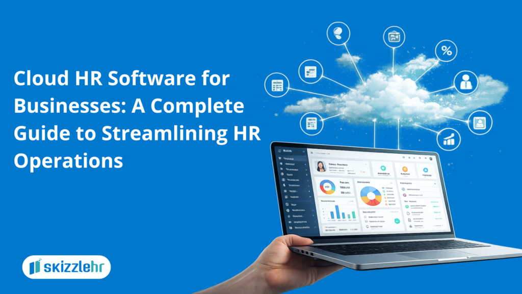 Cloud HR Software for Businesses: A Complete Guide to Streamlining HR Operations