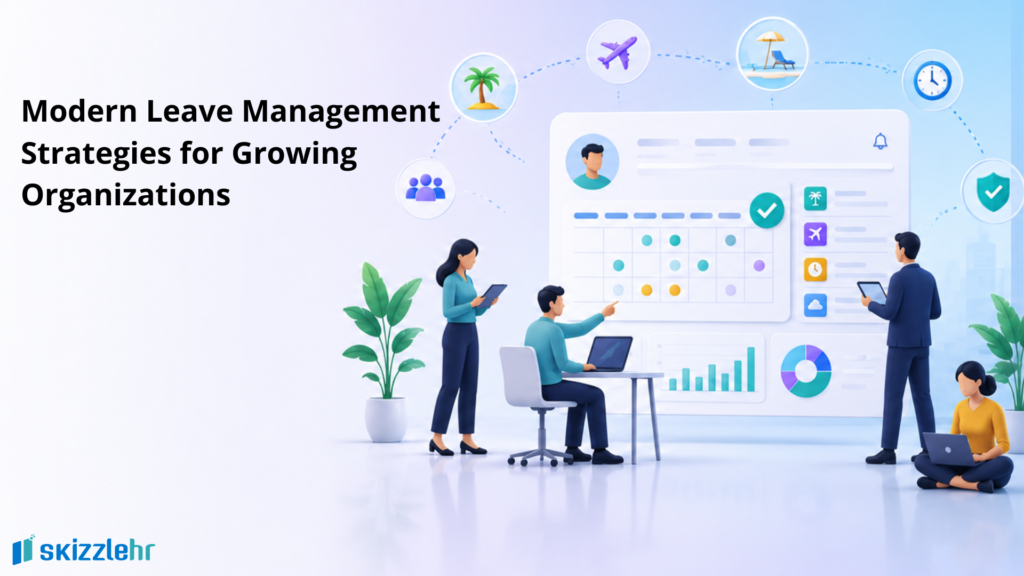 Modern Leave Management Strategies for Growing Organizations