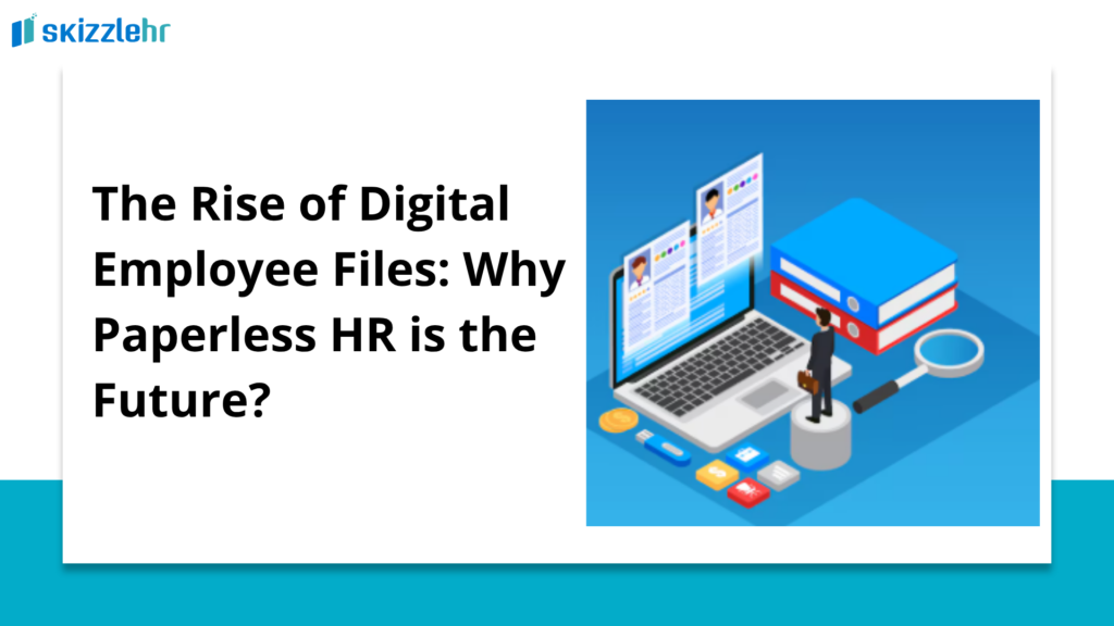 The Rise of Digital Employee Files: Why Paperless HR is the Future