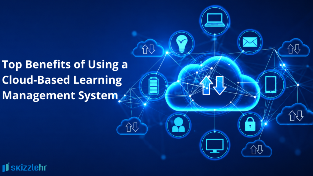 Top Benefits of Using a Cloud-Based Learning Management System