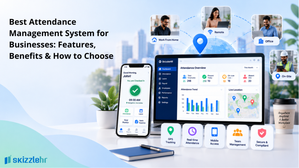 Best Attendance Management System for Businesses: Features, Benefits & How to Choose