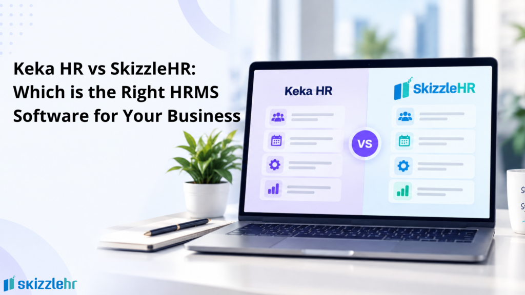 Keka HR vs SkizzleHR: Which is the Right HRMS Software for Your Business